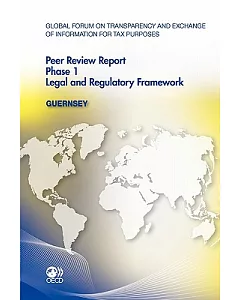Global forum on Transparency and Exchange of Information for Tax Purposes Peer Reviews: Guernsey 2011: Phase 1: January 2011 (Re