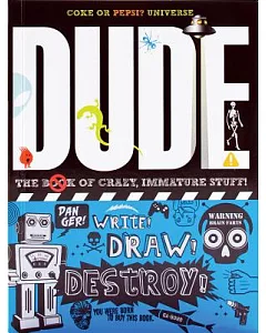 Dude!: The Book of Crazy, Immature Stuff!