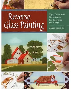 Reverse Glass Painting: Tips, Tools, and Techniques for Learning the Craft