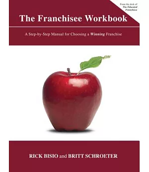 The Franchisee Workbook: A Step-by-step Manual for Choosing a Winning Franchise