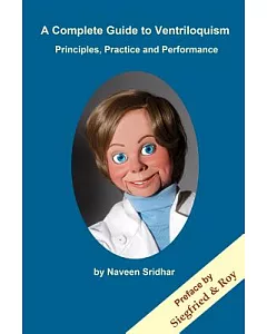 A Complete Guide to Ventriloquism: Principles, Practice and Performance