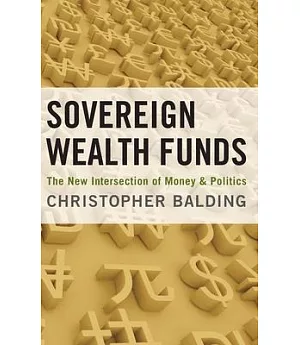 Sovereign Wealth Funds: The New Intersection of Money and Politics