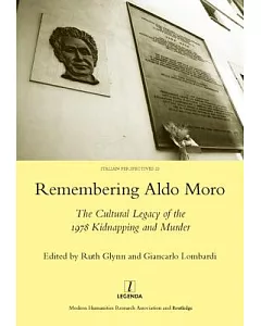 Remembering Aldo Moro: The Cultural Legacy of the 1978 Kidnapping and Murder