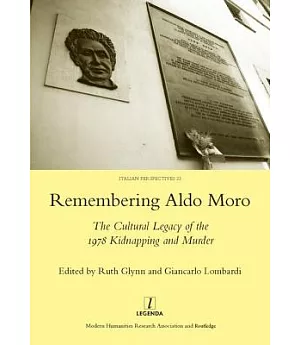 Remembering Aldo Moro: The Cultural Legacy of the 1978 Kidnapping and Murder