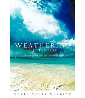 Weathering the Tempest: A Collection of Poems About Life, Love and Letting Go