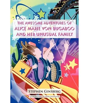 The Awesome Adventures of Alice Marie Von Bugaboo and Her Unusual Family