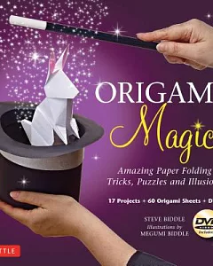 Origami Magic: Amazing Paper Folding Tricks, Puzzles and Illusions