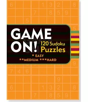 Game On!: 120 Sudoku Puzzles: Easy-medium-hard