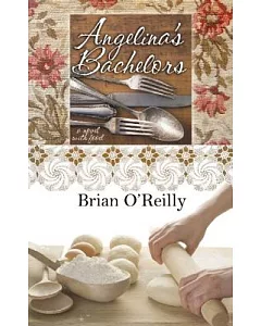 Angelina’s Bachelors: A Novel, With Food