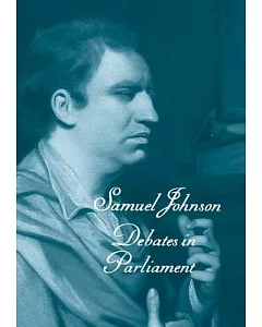 The Works of Samuel Johnson: Debates in Parliament
