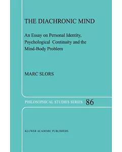 The Diachronic Mind: An Essay on Personal Identity, Psychological Continuity and the Mind-body Problem