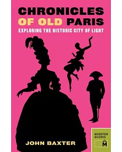 Chronicles of Old Paris: Exploring the Historic City of Light
