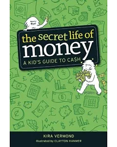 The Secret Life of Money: A Kid’s Guide to Cash