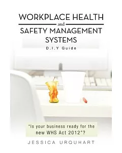 Workplace Health and Safety Management Systems: D.i.y Guide