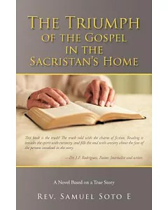 The Triumph of the Gospel in the Sacristan’s Home: A Novel Based on a True Story
