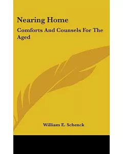 Nearing Home: Comforts and Counsels for the Aged