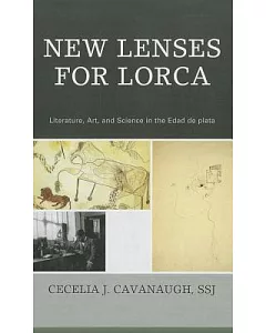 New Lenses for Lorca: Literature, Art, and Science in the Edad de plata