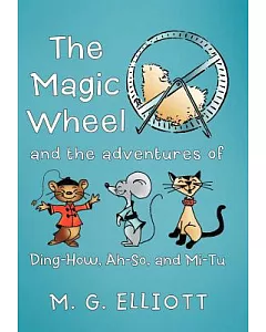 The Magic Wheel: And the Adventures of Ding-How, Ah-So, and Mi-Tu