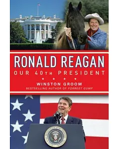 Ronald Reagan: Our 40th President