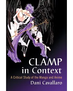 CLAMP in Context: A Critical Study of the Manga and Anime