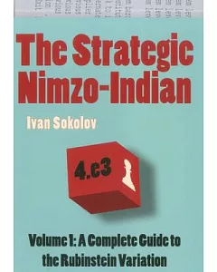 The Strategic Nimzo-Indian: A Complete Guide to the Rubinstein and Variation