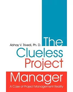 The Clueless Project Manager: A Case of Project Management Reality