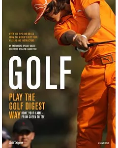 Golf: Play the Golf Digest Way - Hone Your Game-From Green to Tee