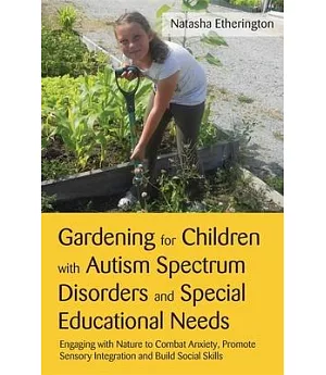 Gardening for Children With Autism Spectrum Disorders and Special Educational Needs: Engaging With Nature to Combat Anxiety, Pro