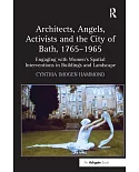 Architects, Angels, Activists and the City of Bath, 1765-1965: Engaging With Women’s Spatial Interventions in Buildings and Land