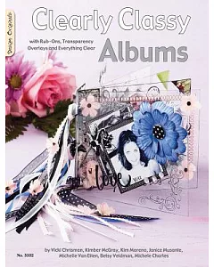 Clearly Classy Albums: With Rub-ons, Transparency Overlays and Everythng Clear