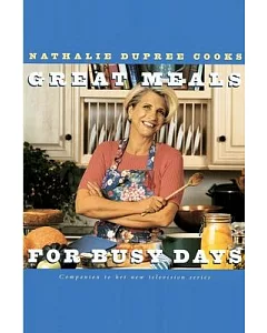 Nathalie dupree Cooks Great Meals for Busy Days