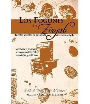Los Fogones de Ziryab / Ziryab Cookers: Recetas Selectas De La Escuela De Cocina Ziryab