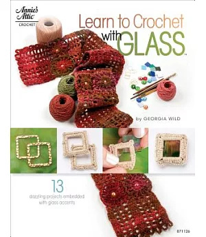 Learn to Crochet With Glass: 17 Dazzlijng Projects Embedded With Glass Accents