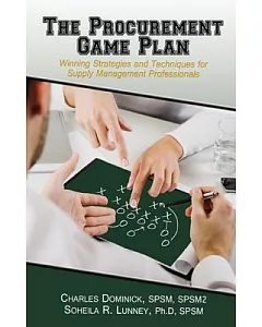 The Procurement Game Plan: Winning Strategies and Techniques for Supply Management Professionals
