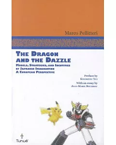 The Dragon and the Dazzle: Models, Strategies, and Identities of Japanese Imagination, A European Perspective