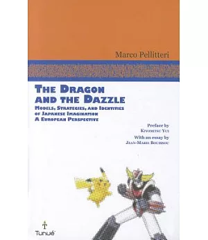 The Dragon and the Dazzle: Models, Strategies, and Identities of Japanese Imagination, A European Perspective