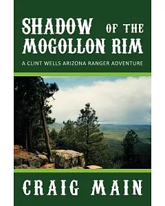 Shadow of the Mogollon Rim: A Clint Wells Arizona Ranger Adventure