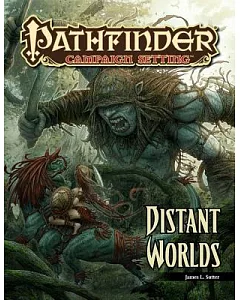 Distant Worlds: A Pathfinder Campaign Setting Supplement