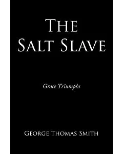 The Salt Slave: Grace Triumphs