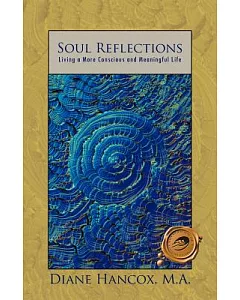 Soul Reflections: Living a More Conscious and Meaningful Life