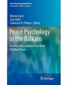 Peace Psychology in the Balkans: Dealing With a Violent Past While Building Peace