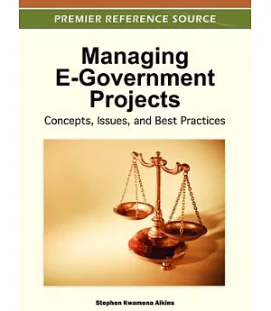 Managing E-Government Projects: Concepts, Issues, and Best Practices