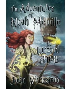 The Adventures of Noah Melville: The Wizard of Time