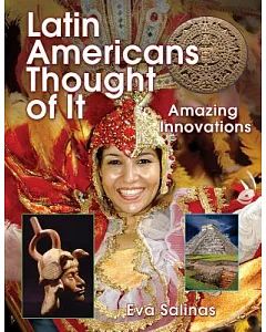 Latin Americans Thought of It: Amazing Innovations