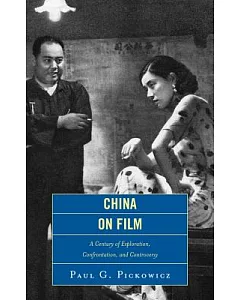 China on Film: A Century of Exploration, Confrontation, and Controversy