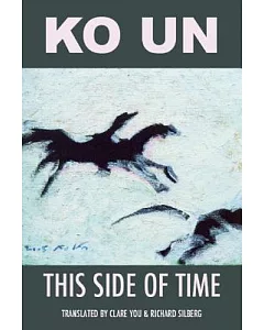 This Side of Time: Poems by Ko Un