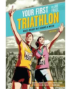 Your First Triathlon: Race-Ready in 5 Hours a Week