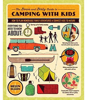 The Down and Dirty Guide to Camping With Kids: How to Plan Memorable Family Adventures & Connect Kids to Nature