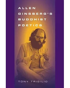 Allen Ginsberg’s Buddhist Poetics