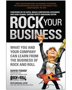 Rock Your Business: What You and Your Company Can Learn from the Business of Rock and Roll